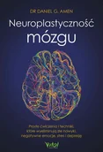 E-booki - poradniki - Neuroplastyczność mózgu. Proste ćwiczenia i techniki, które wyeliminują złe nawyki, negatywne emocje, stres i depresję - miniaturka - grafika 1