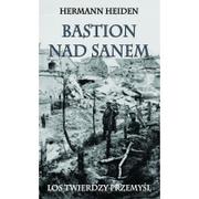 Militaria i wojskowość - Heiden Herman Bastion nad Sanem. Los Twierdzy Przemyśl - miniaturka - grafika 1
