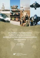 Historia świata - Militarne i pozamilitarne aspekty współczesnego bezpieczeństwa międzynarodowego Tom 1 - miniaturka - grafika 1
