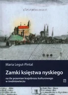 Historia Polski - Maria` Legut-Pintal Zamki księstwa nyskiego na tle przemian krajobrazu kulturowego w średniowieczu - miniaturka - grafika 1
