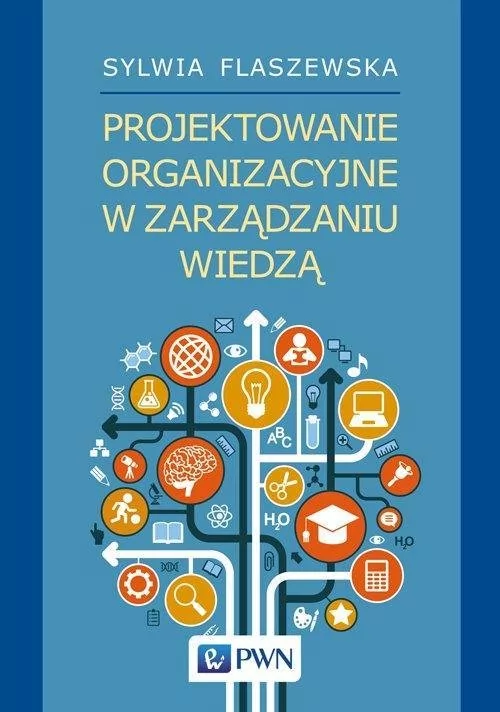 Flaszewska Sylwia Projektowanie organizacyjne w zarz$1627dzaniu wiedz$1628