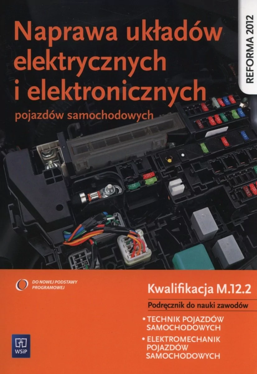 WSiP Naprawa układów elektrycznych i elektronicznych pojazdów samochodowych Podręcznik - GRZEGORZ DYGA, Grzegorz Trawiński