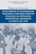 Polityka i politologia - Marcysiak Małgorzata Kształtowanie się pielęgniarstwa społecznego jako działu medycyny społecznej na przykładzie województwa - miniaturka - grafika 1