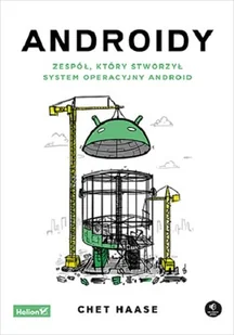 Androidy. Zespół, który stworzył system operacyjny Android - Felietony i reportaże - miniaturka - grafika 1