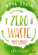 Zdrowie - poradniki - STYL ŻYCIA ZERO WASTE ŚMIEĆ MNIEJ ŻYJ LEPIEJ AMY KORST - miniaturka - grafika 1