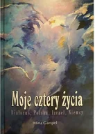 Biografie i autobiografie - Moje cztery życia. Białoruś, Polska, Izrael, Niemcy. Wysyłka w 24h! - miniaturka - grafika 1
