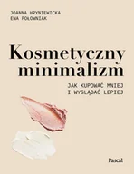 Poradniki hobbystyczne - Kosmetyczny minimalizm. Jak kupować mniej i wyglądać lepiej - miniaturka - grafika 1