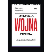 Felietony i reportaże - Ostatnia wojna Putina. Rozprawa filologa z Rosją - miniaturka - grafika 1