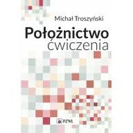 Książki medyczne - Wydawnictwo Lekarskie PZWL Położnictwo ćwiczenia - Michał Troszyński - miniaturka - grafika 1