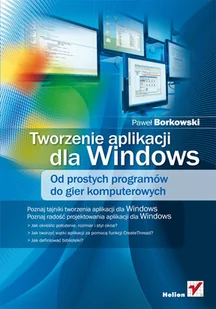 Tworzenie Aplikacji dla Windows. Od Prostych Programów do Gier Komputerowych - Systemy operacyjne i oprogramowanie - miniaturka - grafika 1