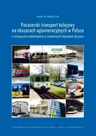 Technika - UMCS Wydawnictwo Uniwersytetu Marii Curie-Skłodows Pasażerski transport kolejowy na obszarach aglomeracyjnych w Polsce a rozwiązania multimodalne w codziennych dojazdach do pracy Karol W Kowalczyk - miniaturka - grafika 1