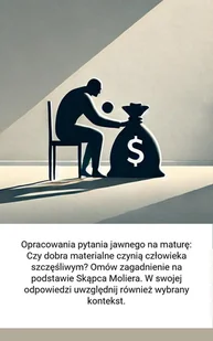 Opracowania pytania jawnego na maturę: Czy dobra materialne czynią człowieka szczęśliwym? Omów zagadnienie na podstawie Skąpca Moliera - E-booki - lektury - miniaturka - grafika 1
