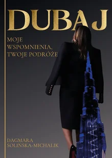 Dubaj. Moje wspomnienia, Twoje podróże - E-booki - przewodniki - miniaturka - grafika 1