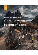 Poradniki hobbystyczne - GÓRSKIE WYPRAWY FOTOGRAFICZNE KAROL NIENARTOWICZ - miniaturka - grafika 1