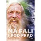 Biografie i autobiografie - NA FALI I POD PRĄD WYD 3 Aleksander Doba - miniaturka - grafika 1