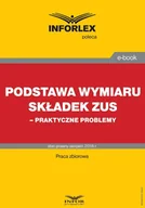 E-booki - prawo - Podstawa wymiaru składek ZUS – praktyczne problemy - miniaturka - grafika 1
