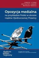Polityka i politologia - Opozycja medialna na przykładzie Polski w okresie rządów Zjednoczonej Prawicy - Tomasz Litwin, Krzysztof Łabędź, Mateusz Pękala - miniaturka - grafika 1