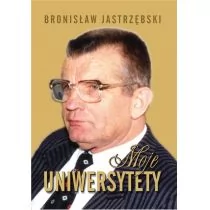 KSIĄŻKA I WIEDZA Moje uniwersytety - Bronisław Jastrzębski - Polityka i politologia - miniaturka - grafika 1