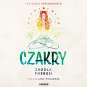Audiobooki - poradniki - Czakry. Źródła energii. Praktyczny poradnik - miniaturka - grafika 1