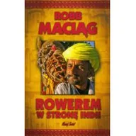 Książki podróżnicze - Bernardinum Rowerem w stronę Indii - Robb Maciąg - miniaturka - grafika 1