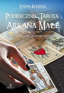 PODRĘCZNIK TAROTA ARKANA MAŁE JAK WĘDROWIEC ZOSTAJE MISTRZEM SYLWIA KULESZA - Ezoteryka - miniaturka - grafika 2