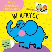 Moje pierwsze kolorowanki. W Afryce - Literatura popularno naukowa dla młodzieży - miniaturka - grafika 1