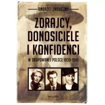 Bellona Zdrajcy donosicieleI konfidenci w okupowanej Polsce - Andrzej Zasieczny - Historia Polski - miniaturka - grafika 1