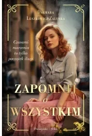 Zapomnij o wszystkim - Dagmara Leszkowicz-Zaluska - Literatura obyczajowa - miniaturka - grafika 1