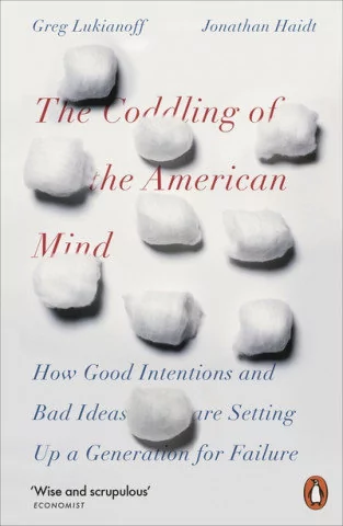 Jonathan Haidt; Greg Lukianoff The Coddling of the American Mind