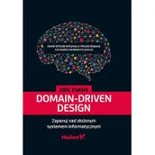 Książki o programowaniu - Helion Domain-Driven Design Zapanuj nad złożonym systemem informatycznym - Evans Eric - miniaturka - grafika 1