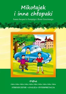 Mikołajek i inne chłopaki Jeana-Jacquesa Sempégo i René Goscinnego. Streszczenie. Analiza. Interpretacja - E-booki - lektury - miniaturka - grafika 1