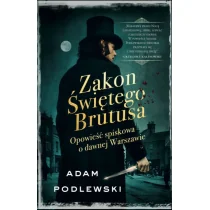 Adam Podlewski Zakon Świętego Brutusa Opowieść spiskowa o dawnej Warszawie - Proza - miniaturka - grafika 2