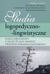 Harmonia Studia logopedyczno-lingwistyczne Księga Jubileuszowa z okazji 70-lecia urodzin profesora Edwarda Łuczyńskiego - Stanisław Milewski, Katarzyna Kaczoro - Książki medyczne - miniaturka - grafika 1