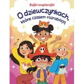 Powieści i opowiadania - O dziewczynkach, które czasem rozrabiają. Bajki-wspierajki - miniaturka - grafika 1