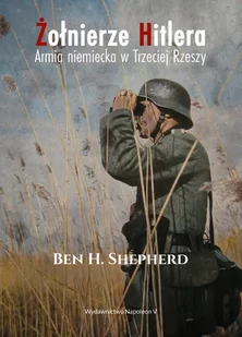 Shepherd Ben H. Żołnierze Hitlera Armia niemiecka w Trzeciej Rzeszy - Militaria i wojskowość - miniaturka - grafika 1