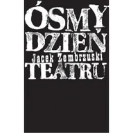 Książki o kulturze i sztuce - Ósmy dzień Teatru - Jacek Zembrzuski - miniaturka - grafika 1