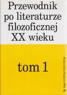 Filologia i językoznawstwo - Przewodnik po literaturze filozoficznej XX wieku Tom 1 - miniaturka - grafika 1