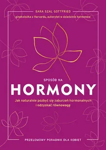 Sposób na hormony. Jak naturalnie pozbyć się zaburzeń hormonalnych i odzyskać równowagę [wyd. 2025] - Znak Literanova - Zdrowie - poradniki - miniaturka - grafika 1