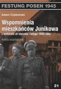 Wspomnienia mieszkańców Junikowa ze stycznia i lutego 1945 roku. Analiza socjologiczna - Adam Czabański - Archeologia - miniaturka - grafika 1