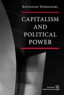 Polityka i politologia - Waśniewski Krzysztof Capitalism and political power - miniaturka - grafika 1