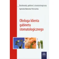 Zdrowie - poradniki - Obsługa klienta gabinetu stomatologicznego - Agnieszka Bukowska-Piestrzyńska - miniaturka - grafika 1
