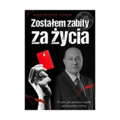 Biografie i autobiografie - Zostałem zabity za życia - Kazimierz Greń - książka - miniaturka - grafika 1