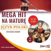 Audiobooki dla dzieci i młodzieży - Mega hit na maturę. Język polski 2. Renesans i barok Małgorzata Choromańska - miniaturka - grafika 1