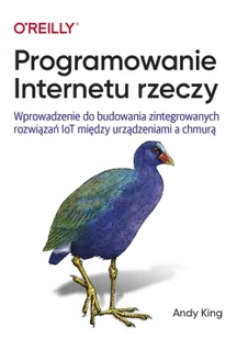 Andy King Programowanie Internetu rzeczy - Sieci i serwery - miniaturka - grafika 2