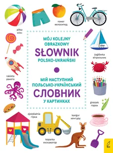 Mój kolejny obrazkowy słownik polsko-ukraiński - Książki obcojęzyczne do nauki języków - miniaturka - grafika 1