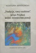 Poezja - Tradycja rzecz osobista. Julian Przyboś wobec dziedzictwa poezji - miniaturka - grafika 1