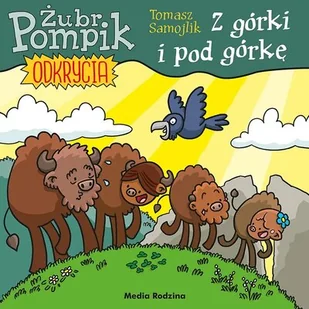 Z górki i pod górkę. Żubr Pompik. Odkrycia. Część 3 - Powieści i opowiadania - miniaturka - grafika 1