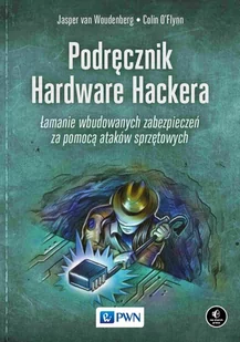 Podręcznik Hardware Hackera - Bezpieczeństwo - miniaturka - grafika 1