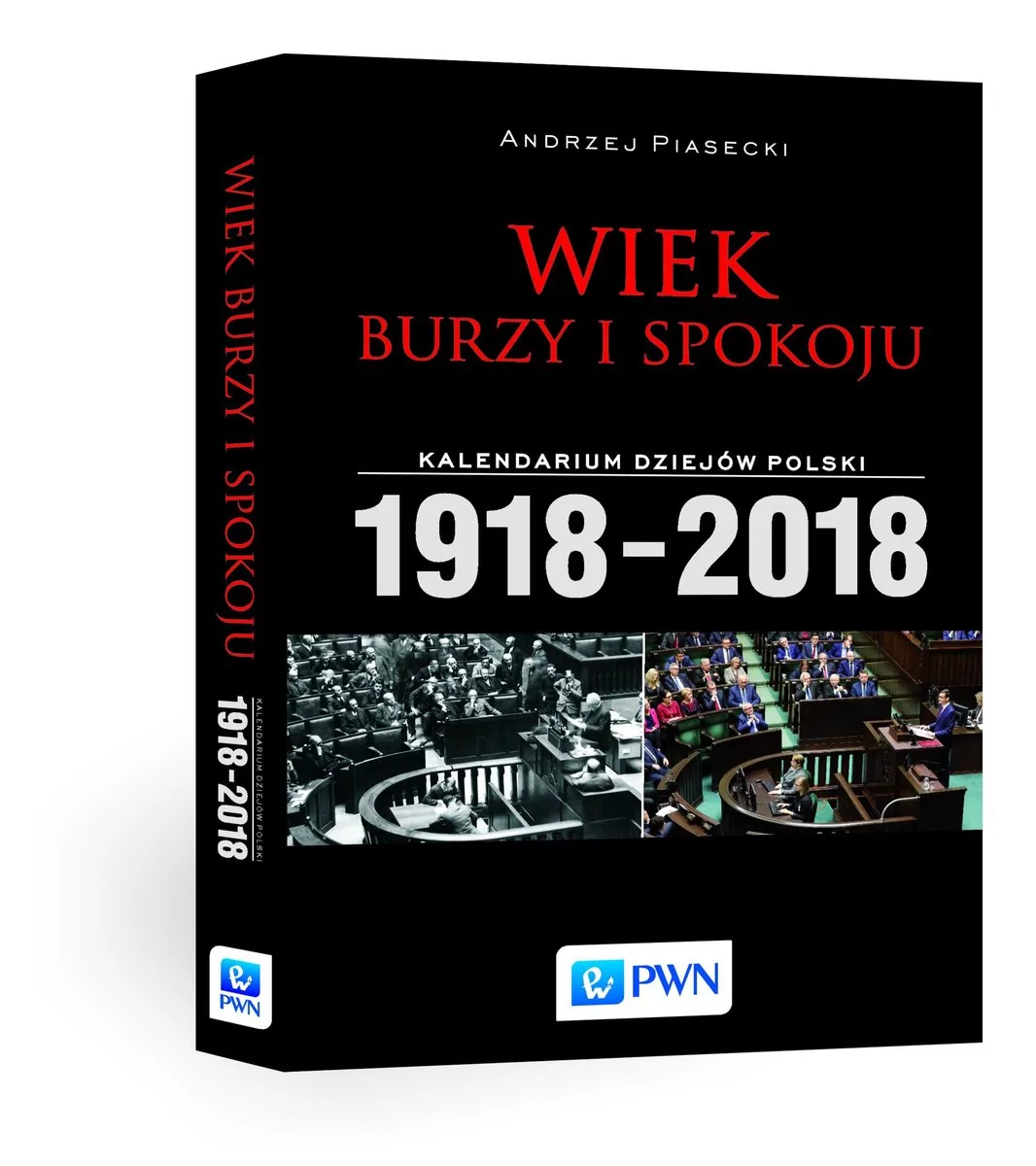 Wiek burzy i spokoju Kalendarium dziejów Polski 1918-2018 Andrzej Piasecki