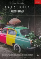 Felietony i reportaże - Fundacja Sąsiedzi Szczegóły. Rzecz o Gruzji - Iwona Massaka - miniaturka - grafika 1